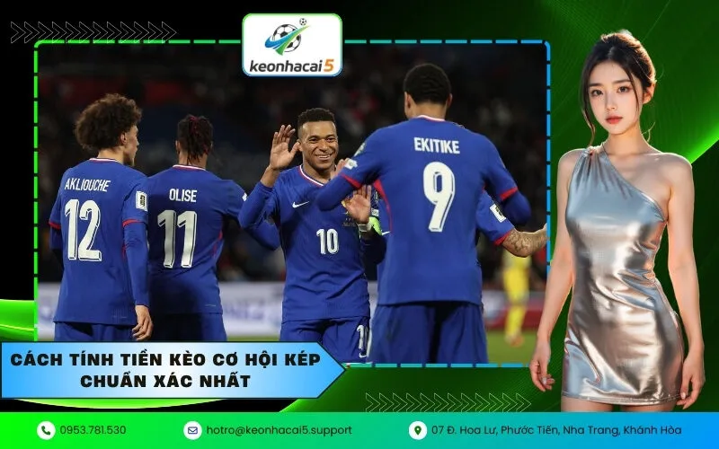 Cách tính tiền kèo cơ hội kép chuẩn xác nhất