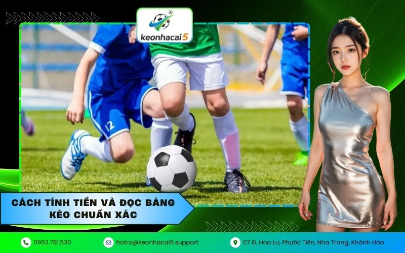 Cách tính tiền và đọc bảng kèo chuẩn xác