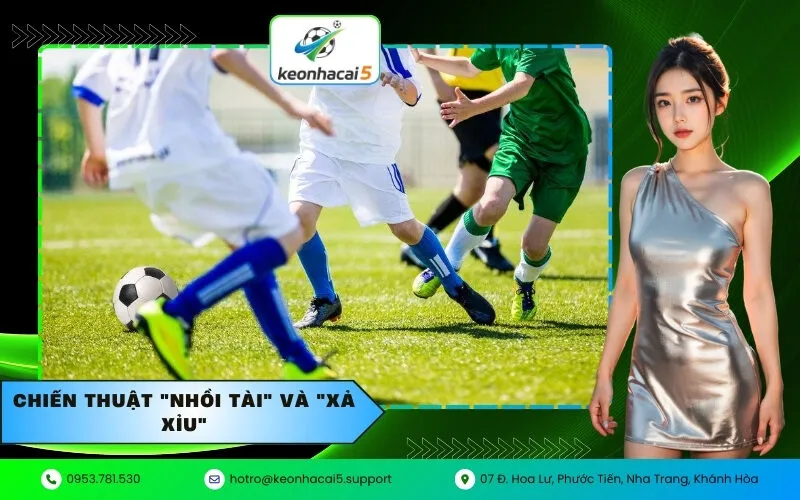 Chiến thuật "Nhồi Tài" và "Xả Xỉu"