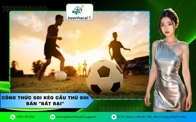 Công thức soi kèo cầu thủ ghi bàn "bất bại"