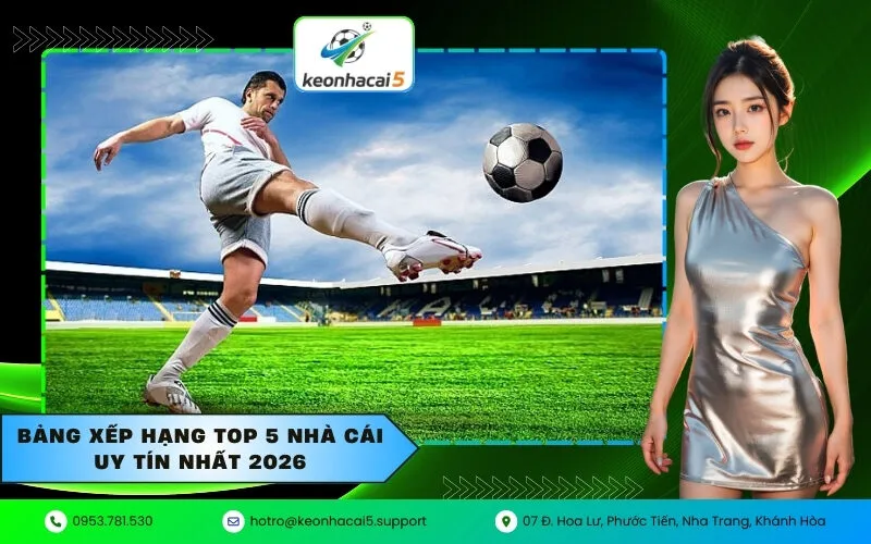 Bảng xếp hạng Top 5 nhà cái uy tín nhất 2026