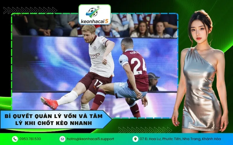 Bí quyết quản lý vốn và tâm lý khi chốt kèo nhanh