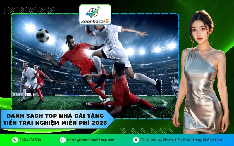 Danh sách top nhà cái tặng tiền trải nghiệm miễn phí 2026 (1)