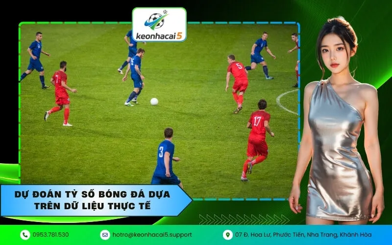 Dự đoán tỷ số bóng đá dựa trên dữ liệu thực tế