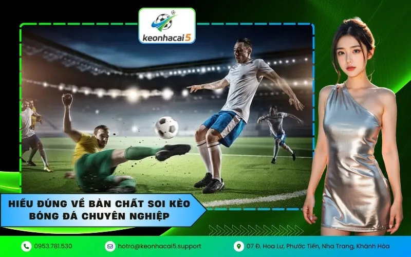 Hiểu đúng về bản chất soi kèo bóng đá chuyên nghiệp