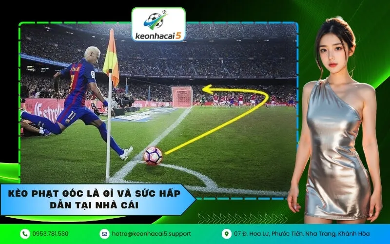 Kèo phạt góc là gì và sức hấp dẫn tại nhà cái
