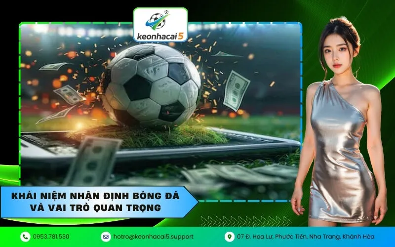 Khái niệm nhận định bóng đá và vai trò quan trọng