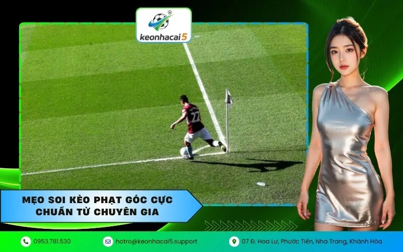 Mẹo soi kèo phạt góc cực chuẩn từ chuyên gia
