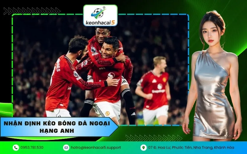 Nhận định kèo bóng đá Ngoại hạng Anh