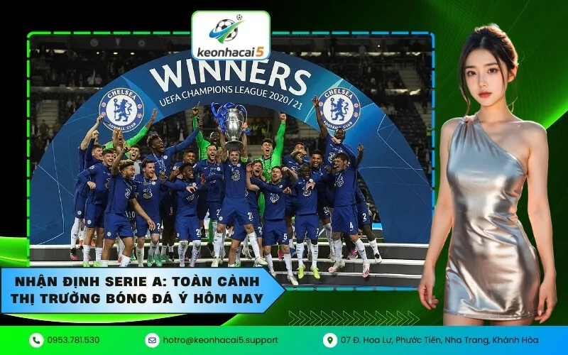 Nhận định Serie A Toàn cảnh thị trường bóng đá Ý hôm nay