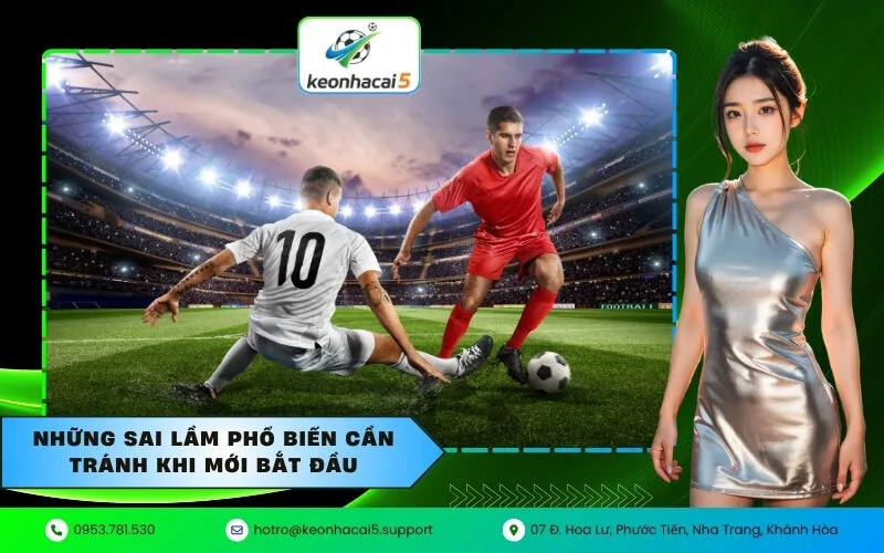 Những sai lầm phổ biến cần tránh khi mới bắt đầu