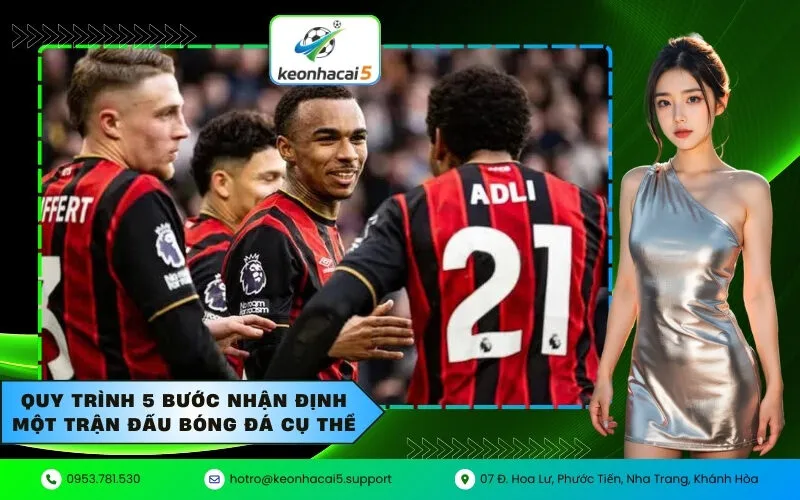 Quy trình 5 bước nhận định một trận đấu bóng đá cụ thể