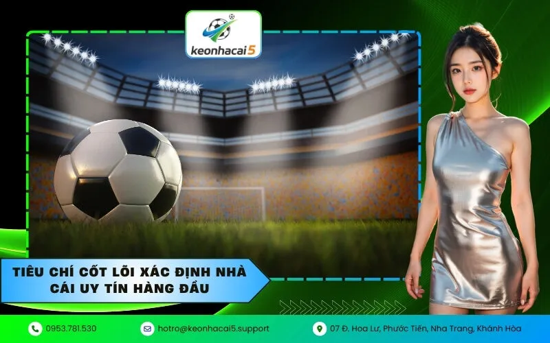 Tiêu chí cốt lõi xác định nhà cái uy tín hàng đầu
