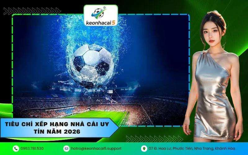 Tiêu chí xếp hạng nhà cái uy tín năm 2026