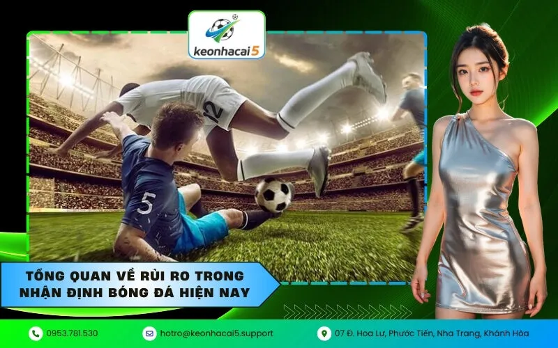 Tổng quan về rủi ro trong nhận định bóng đá hiện nay