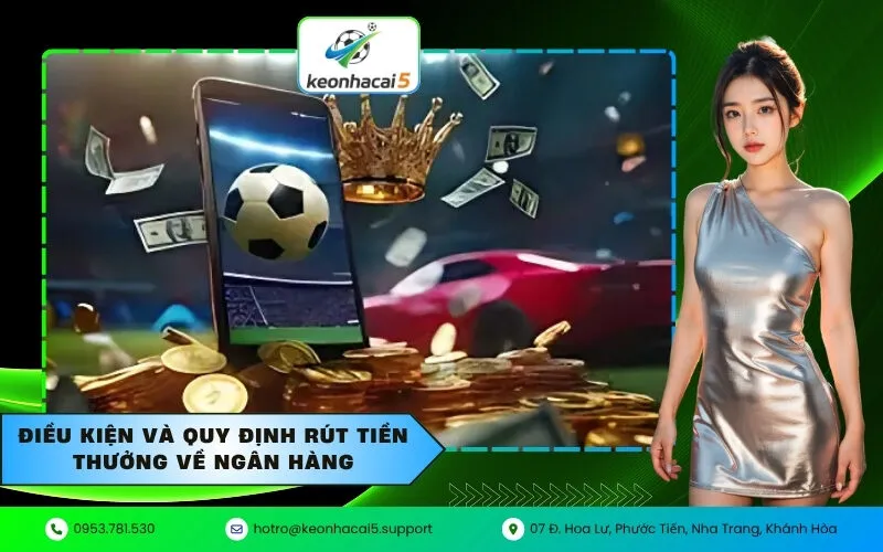 Điều kiện và quy định rút tiền thưởng về ngân hàng