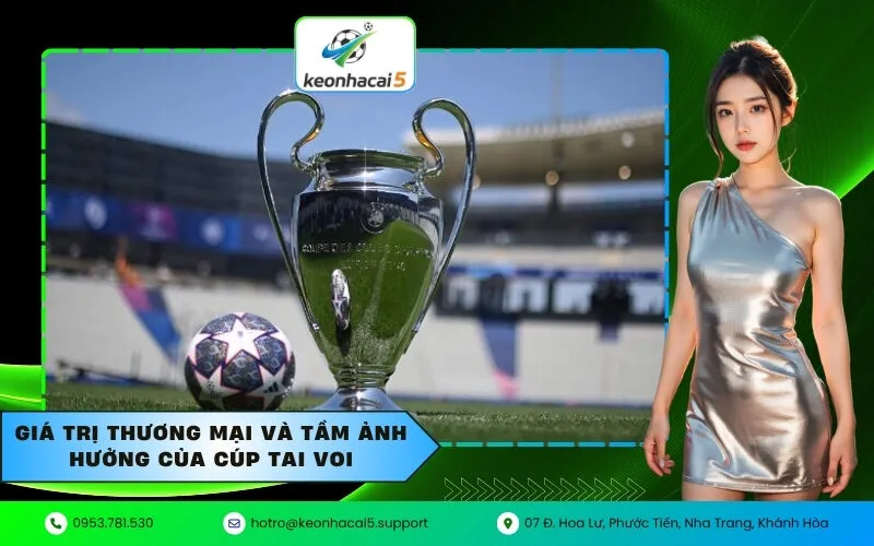 Giá trị thương mại và tầm ảnh hưởng của Cúp tai voi