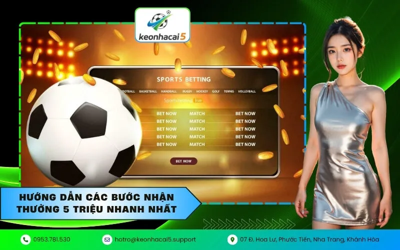 Hướng dẫn các bước nhận thưởng 5 triệu nhanh nhất