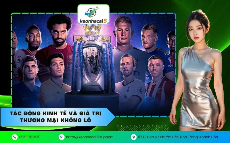 Tác động kinh tế và giá trị thương mại khổng lồ
