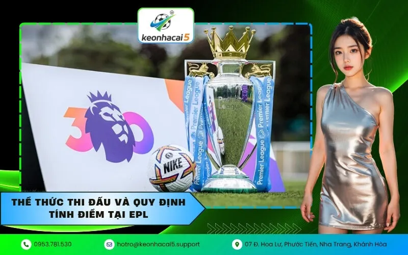 Thể thức thi đấu và quy định tính điểm tại EPL
