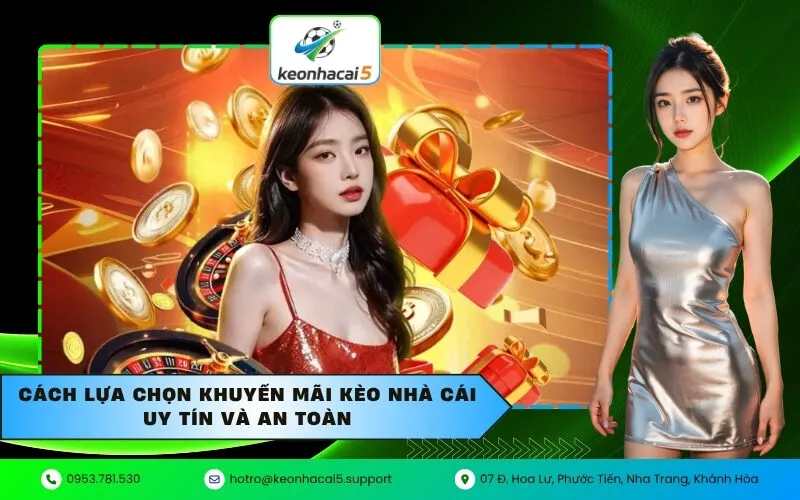 Cách lựa chọn khuyến mãi kèo nhà cái uy tín và an toàn